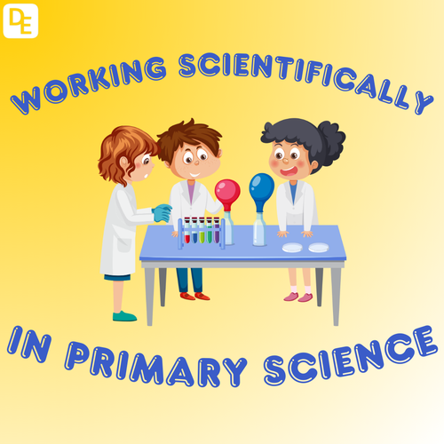 How DE Incorporates Working Scientifically Skills in Primary Science